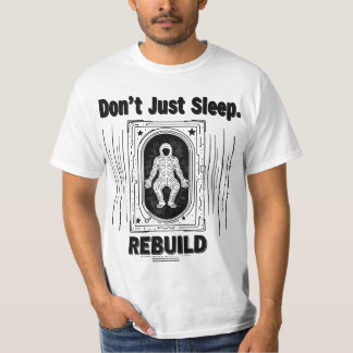 Don’t Just Sleep - Rebuild T-Shirt