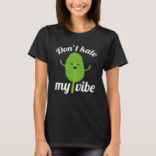 Don’t Kale My Vibe T-Shirt