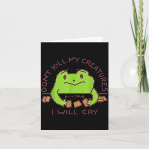 Don’t Kill My Creatures I Will Cry Funny Gamer Fro Card