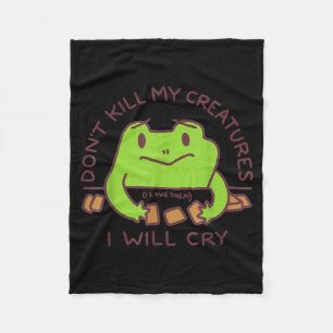Don’t Kill My Creatures I Will Cry Funny Gamer Fro Fleece Blanket