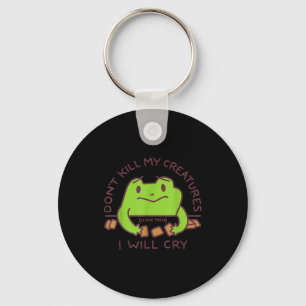 Don’t Kill My Creatures I Will Cry Funny Gamer Fro Key Ring