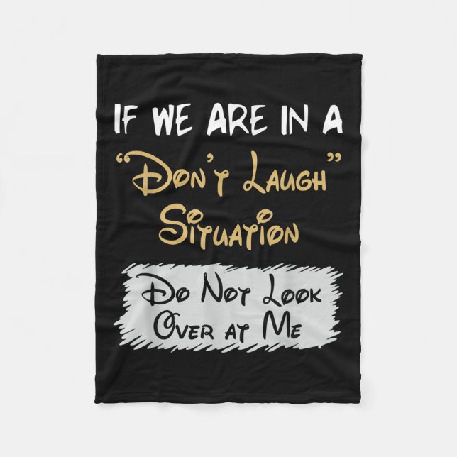 Don’t Laugh Situation Dont Look Over At Me Funny Q Fleece Blanket (Front)
