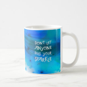 Don’t Let Anyone Dull Your Sparkle Coffee Mug