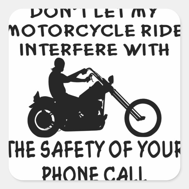 Don’t Let My Motorcycle Ride Interfere With Square Sticker (Front)