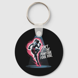 Don’t Let The Ponytail Fool You Kickboxing Girl  Key Ring