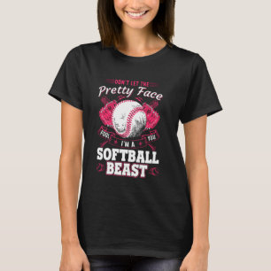 Don T Let The Pretty Face Fool You Softball Beauty T-Shirt