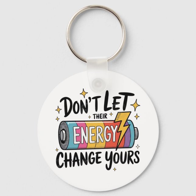 ⚡ Don’t Let Their Energy Change Yours Key Ring (Front)