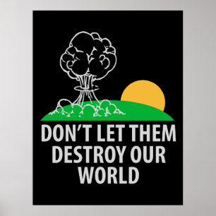 Don’t let them destroy our world poster
