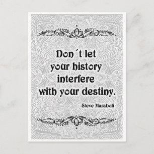Don´t let your history - Positive Quote´s Postcard