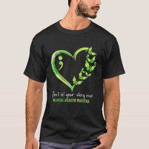 Don t Let Your Story End Mental Health Matters Awa T-Shirt