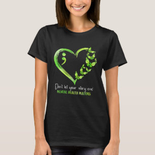 Don t Let Your Story End Mental Health Matters Awa T-Shirt