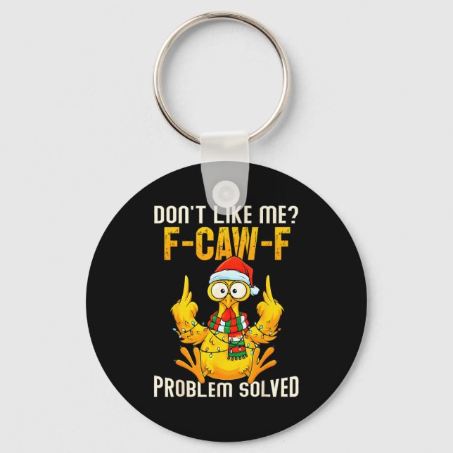 Don’t Like Me F-caw-f Problem Solved Sarcastic Chi Key Ring (Front)