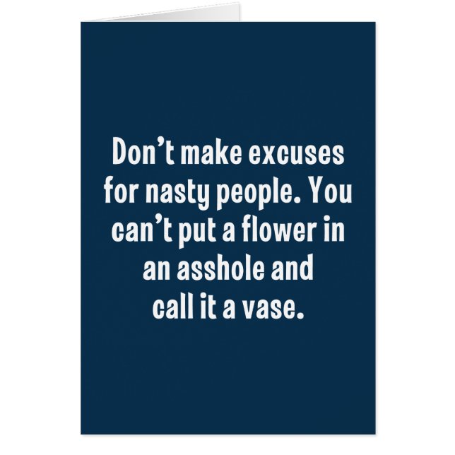 Don’t Make Excuses For Nasty People … (Front)