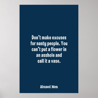Don’t Make Excuses For Nasty People … Poster
