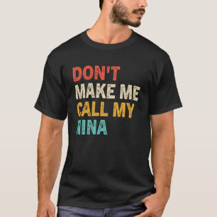 Don t Make Me Call My Nina Best Grandkids T-Shirt