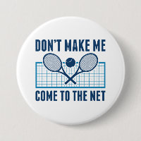 Don’t Make Me Come To The Net