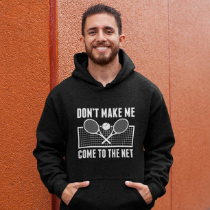 Don’t Make Me Come To The Net Hoodie