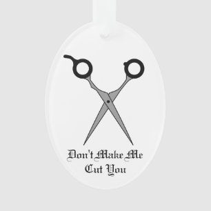Don’t Make Me Cut You -Black Hair Cutting Scissors Ornament