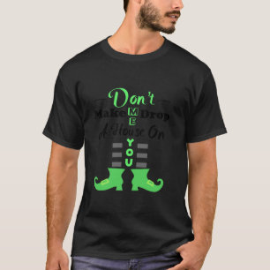Don t Make Me Drop A House On You Halloween Funny T-Shirt