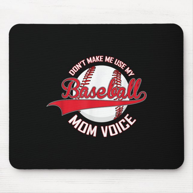 Don’t Make Me Use My Baseball Mom Voice Baseball M Mouse Mat (Front)
