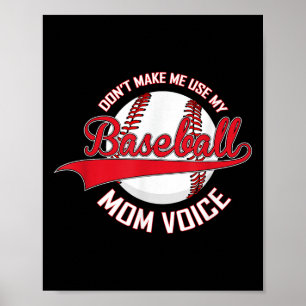 Don’t Make Me Use My Baseball Mom Voice Baseball M Poster
