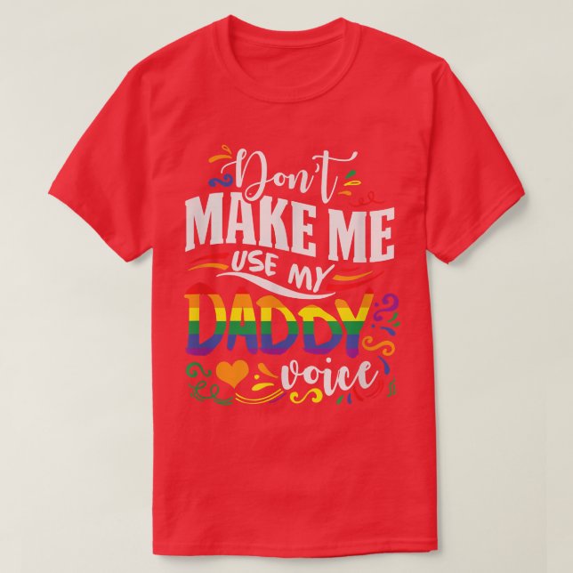 Don t Make Me Use My Daddy Voice  T-Shirt (Design Front)