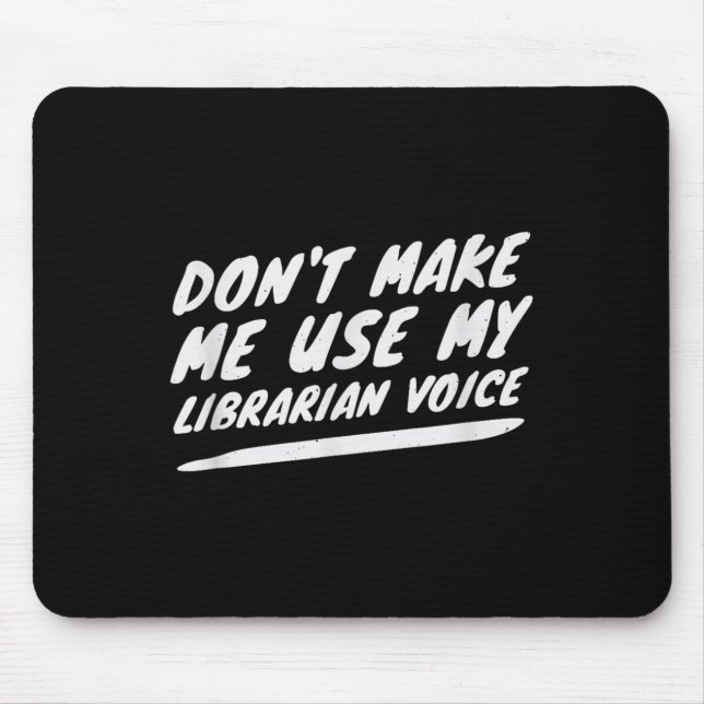 Don’t Make Me Use My Librarian Voice, Funny Readin Mouse Mat (Front)
