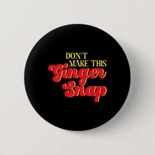 Don´t Make This Ginger Snap Redhead Christmas Cook 6 Cm Round Badge