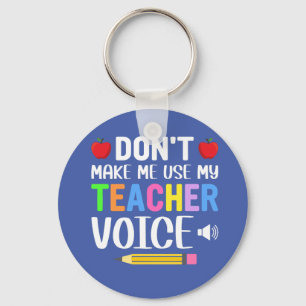 Don’t make use my teacher Voice   Key Ring