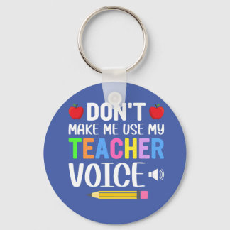 Don’t make use my teacher Voice   Key Ring