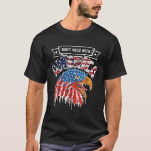 Don t Mess With America USA Eagle Patriotic T-Shirt
