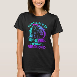 Don T Mess With Brothersaurus You Ll Get Jurasskic T-Shirt
