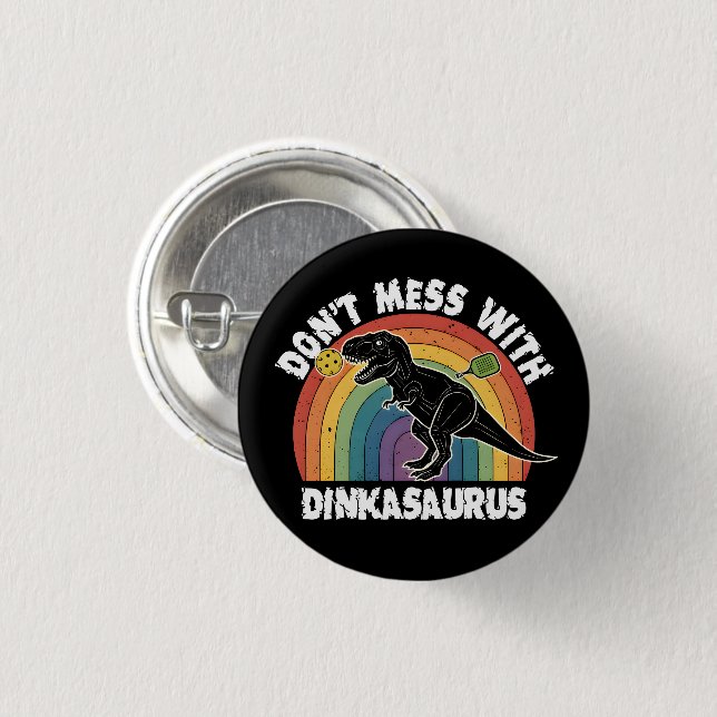 Don’t Mess With Dinkasaurus Pickleball 3 Cm Round Badge (Front & Back)