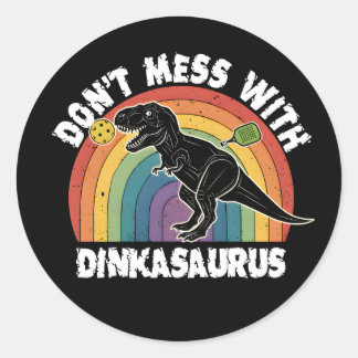 Don’t Mess With Dinkasaurus Pickleball Classic Round Sticker