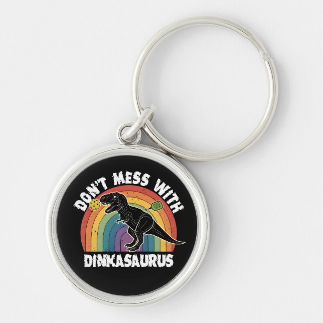 Don’t Mess With Dinkasaurus Pickleball Key Ring (Front)