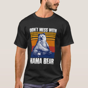 Don t Mess With Mama Bear Funny Mama Bear Long Sle T-Shirt
