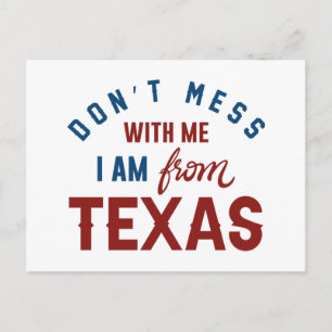 Don’t Mess With Me I’m From Texas Postcard