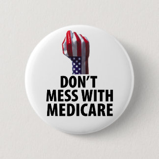 Don’t Mess with Medicare 6 Cm Round Badge