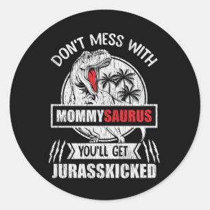 Don’t Mess With Mommysaurus Funny Mummy Gift Classic Round Sticker