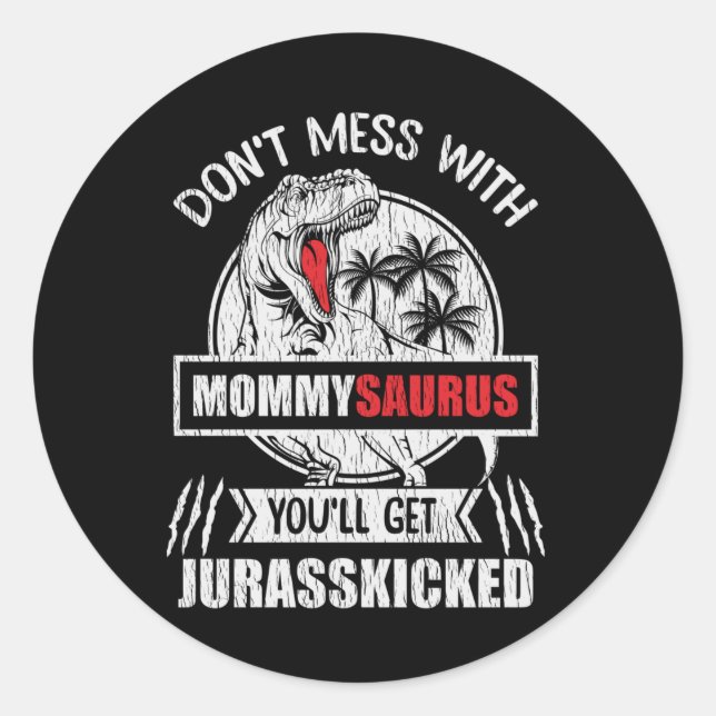 Don’t Mess With Mommysaurus Funny Mummy Gift Classic Round Sticker (Front)