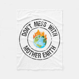 Don T Mess With Mother Earth Funny T Shirt Fleece Blanket