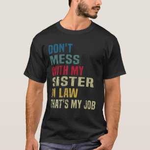 Don t Mess with My SISTER in Law Retro Funny Famil T-Shirt