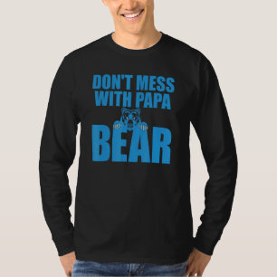 Don t Mess With Papa Bear 1 T-Shirt
