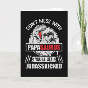 Don’t Mess With Papasaurus Funny Papa Grandpa Gift Card