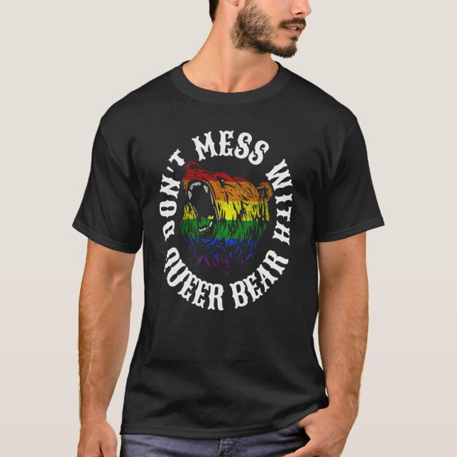 Don t mess with queer bear gay pride parade angry  T-Shirt (Front)