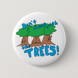 Don’t Mess With the TREES! 6 Cm Round Badge