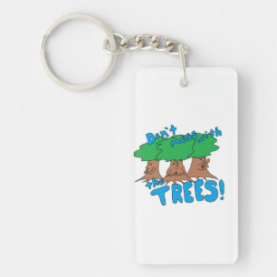 Don’t Mess With the TREES! Key Ring