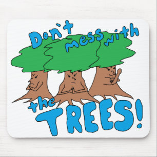 Don’t Mess With the TREES! Mouse Mat