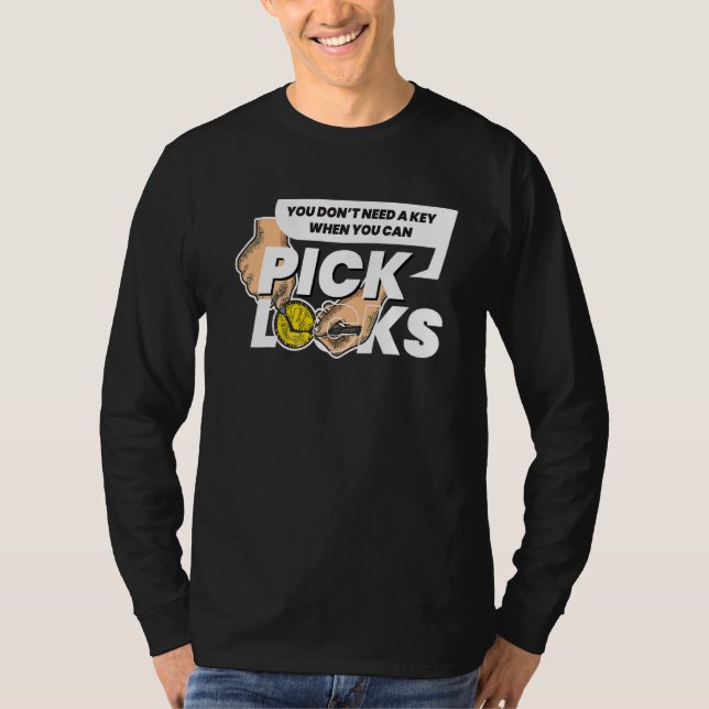 Don´t Need A Key I Lock Picking Locks Lockpick Loc T-Shirt (Front)