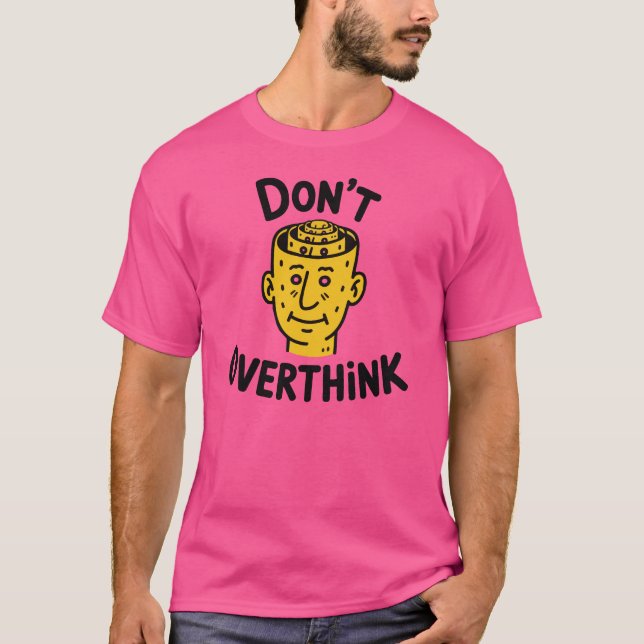 Don’t Overthink It – Minimal Motivational T-Shirt (Front)
